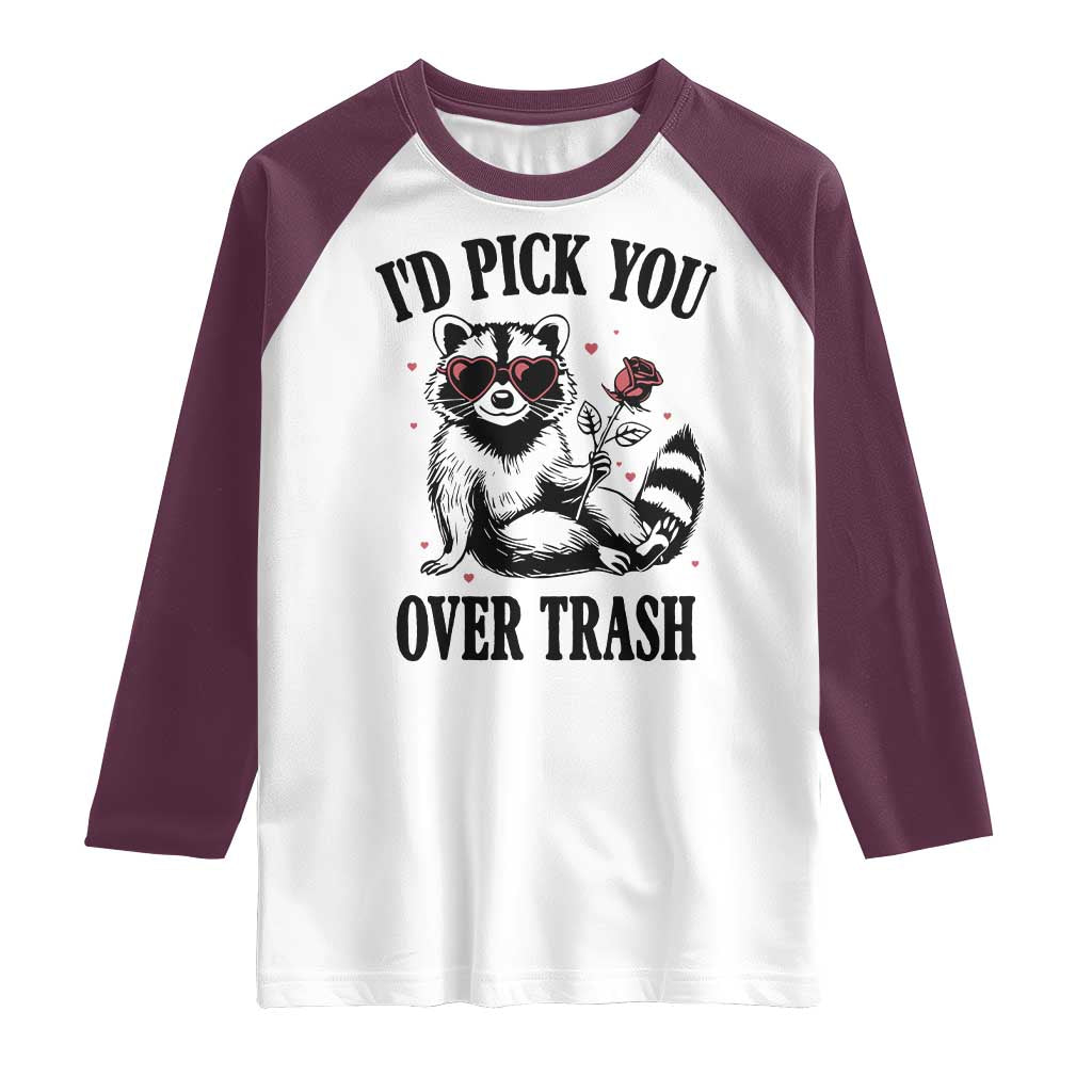 Funny Valentine's Day Racoon Raglan Shirt I'd Pick You Over Trash Rose