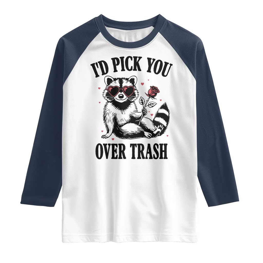 Funny Valentine's Day Racoon Raglan Shirt I'd Pick You Over Trash Rose