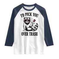 Funny Valentine's Day Racoon Raglan Shirt I'd Pick You Over Trash Rose