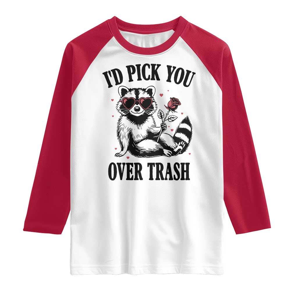 Funny Valentine's Day Racoon Raglan Shirt I'd Pick You Over Trash Rose
