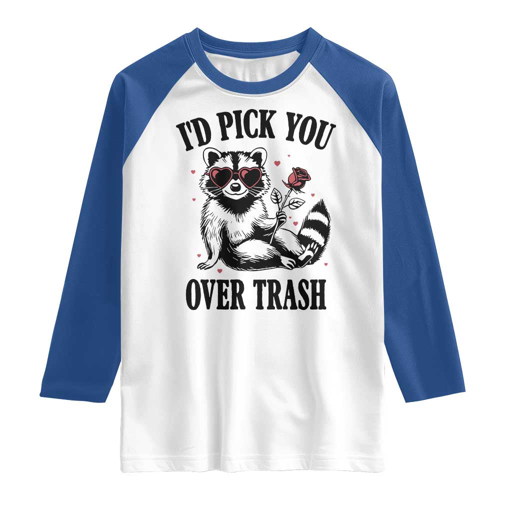 Funny Valentine's Day Racoon Raglan Shirt I'd Pick You Over Trash Rose