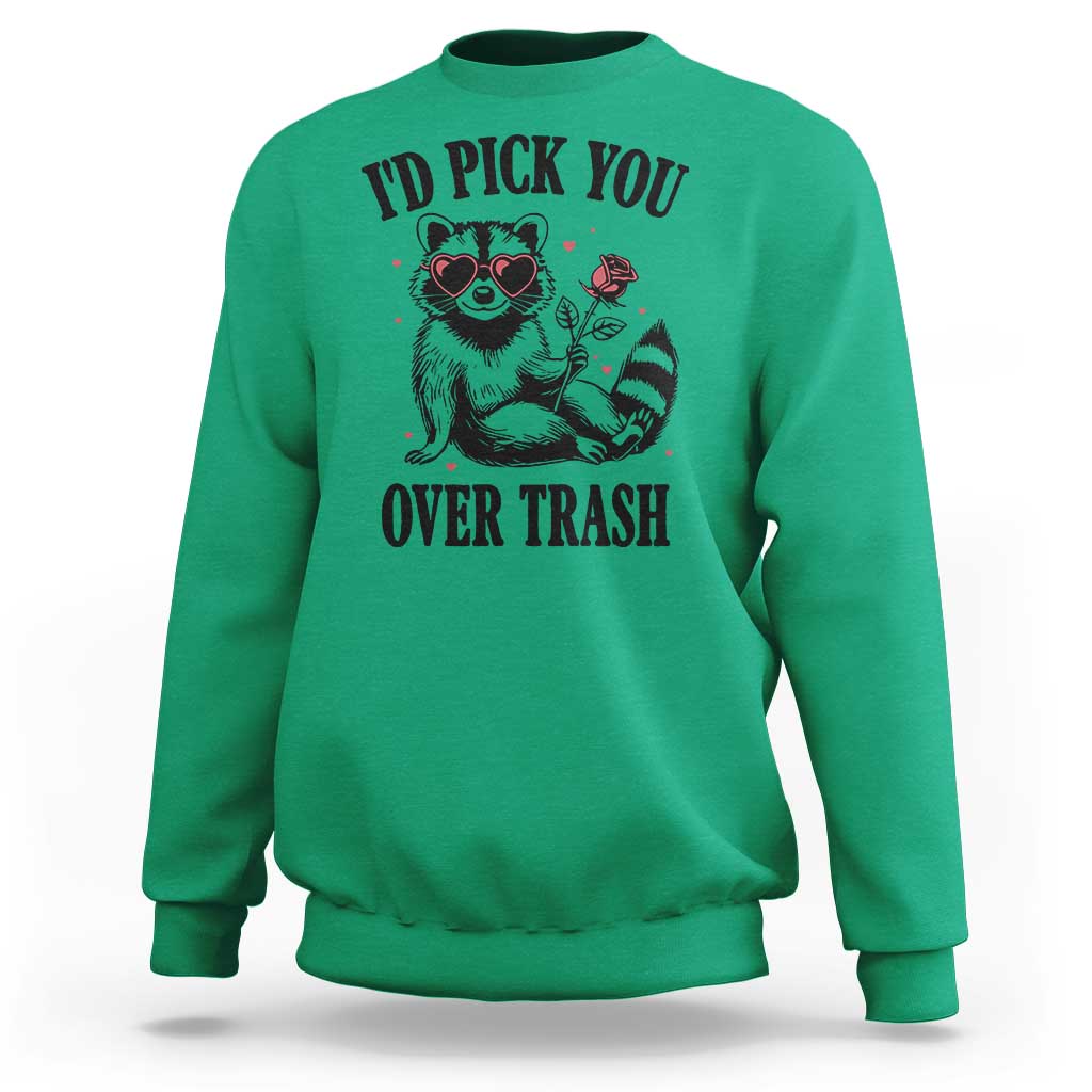 Funny Valentine's Day Racoon Sweatshirt I'd Pick You Over Trash Rose