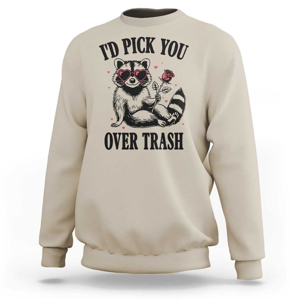 Funny Valentine's Day Racoon Sweatshirt I'd Pick You Over Trash Rose
