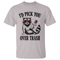 Funny Valentine's Day Racoon T Shirt I'd Pick You Over Trash Rose