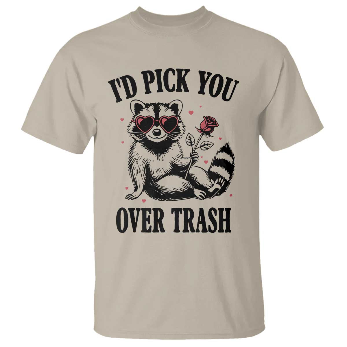 Funny Valentine's Day Racoon T Shirt I'd Pick You Over Trash Rose