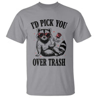 Funny Valentine's Day Racoon T Shirt I'd Pick You Over Trash Rose