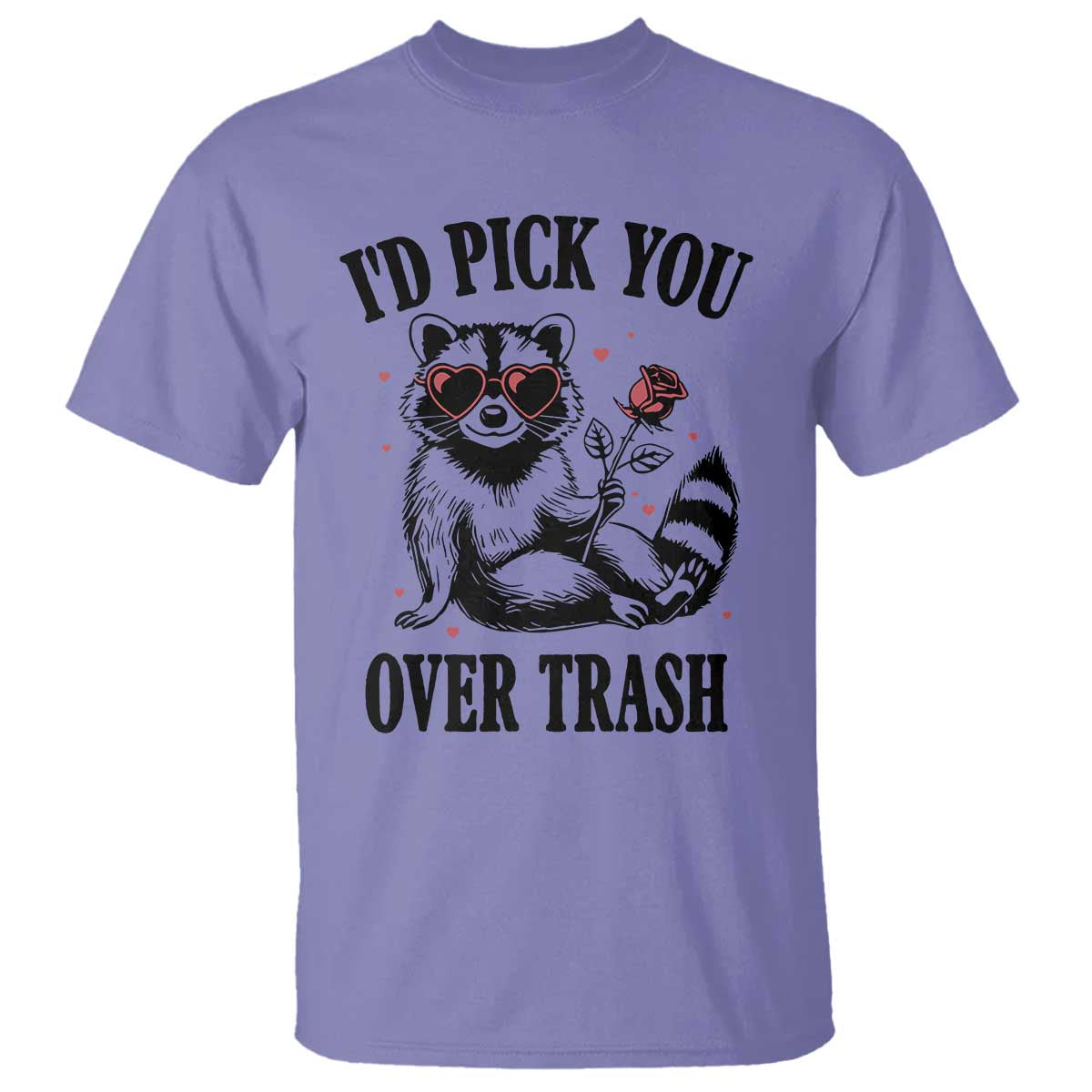 Funny Valentine's Day Racoon T Shirt I'd Pick You Over Trash Rose