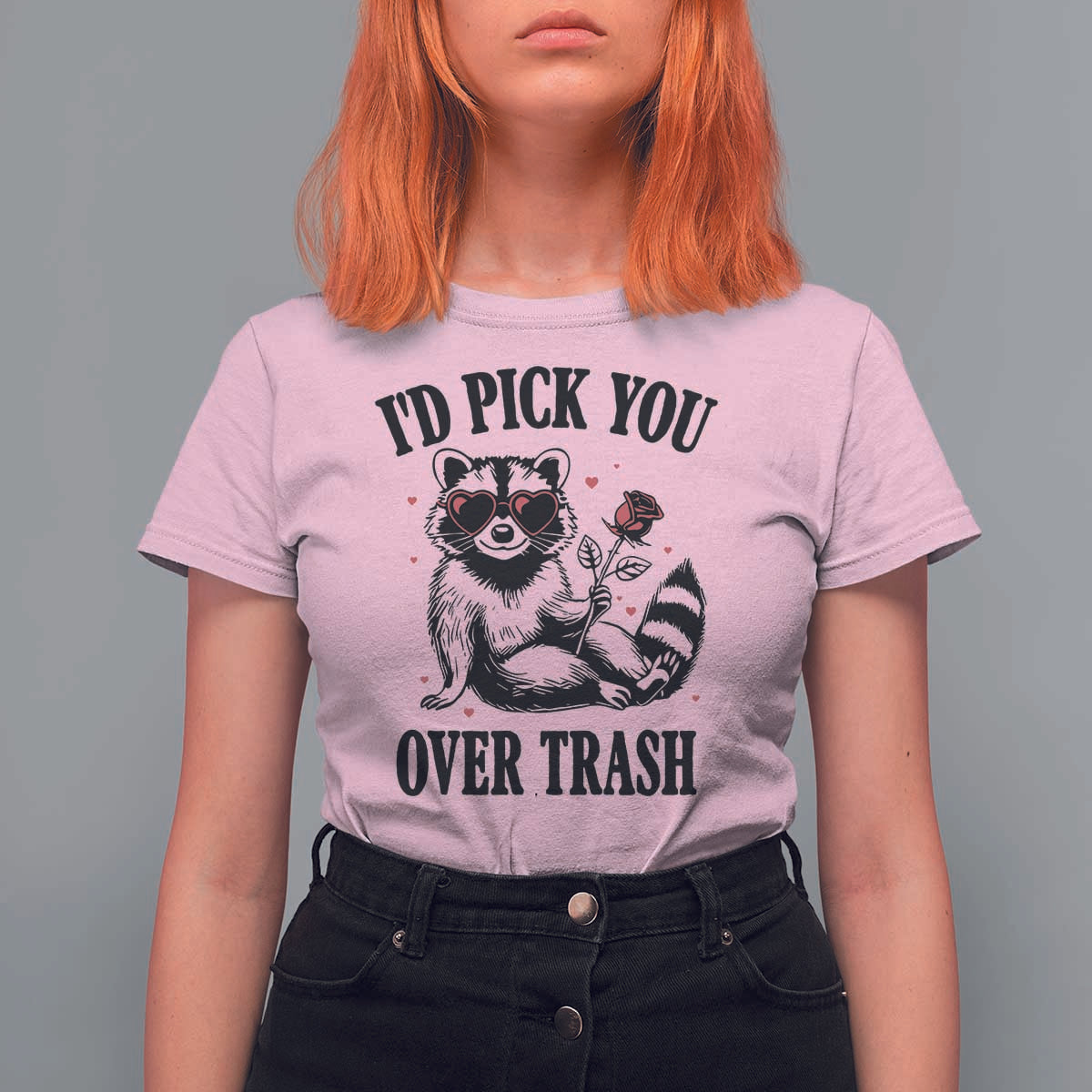 Funny Valentine's Day Racoon T Shirt For Women I'd Pick You Over Trash Rose