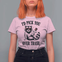 Funny Valentine's Day Racoon T Shirt For Women I'd Pick You Over Trash Rose