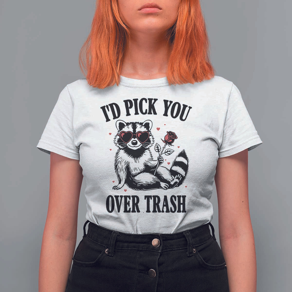 Funny Valentine's Day Racoon T Shirt For Women I'd Pick You Over Trash Rose