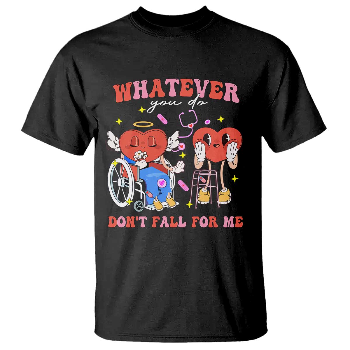 Funny Fall Physical Therapy Valentine's Day T Shirt Whatever You Do Don't Fall For Me Nurse