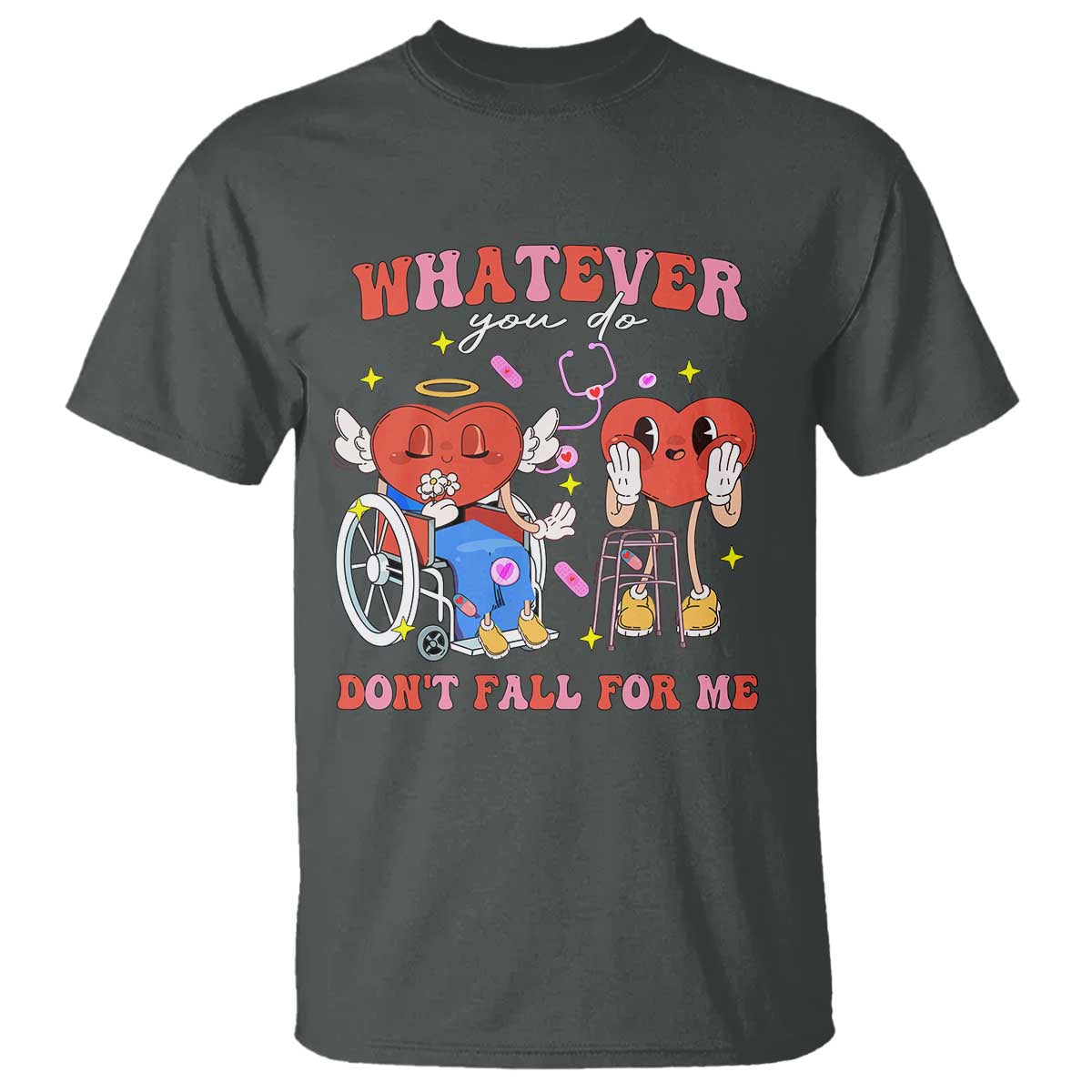 Funny Fall Physical Therapy Valentine's Day T Shirt Whatever You Do Don't Fall For Me Nurse