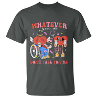 Funny Fall Physical Therapy Valentine's Day T Shirt Whatever You Do Don't Fall For Me Nurse