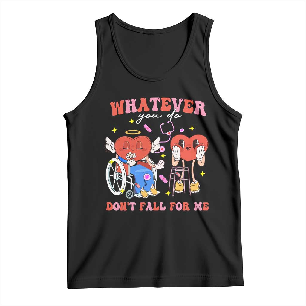 Funny Fall Physical Therapy Valentine's Day Tank Top Whatever You Do Don't Fall For Me Nurse