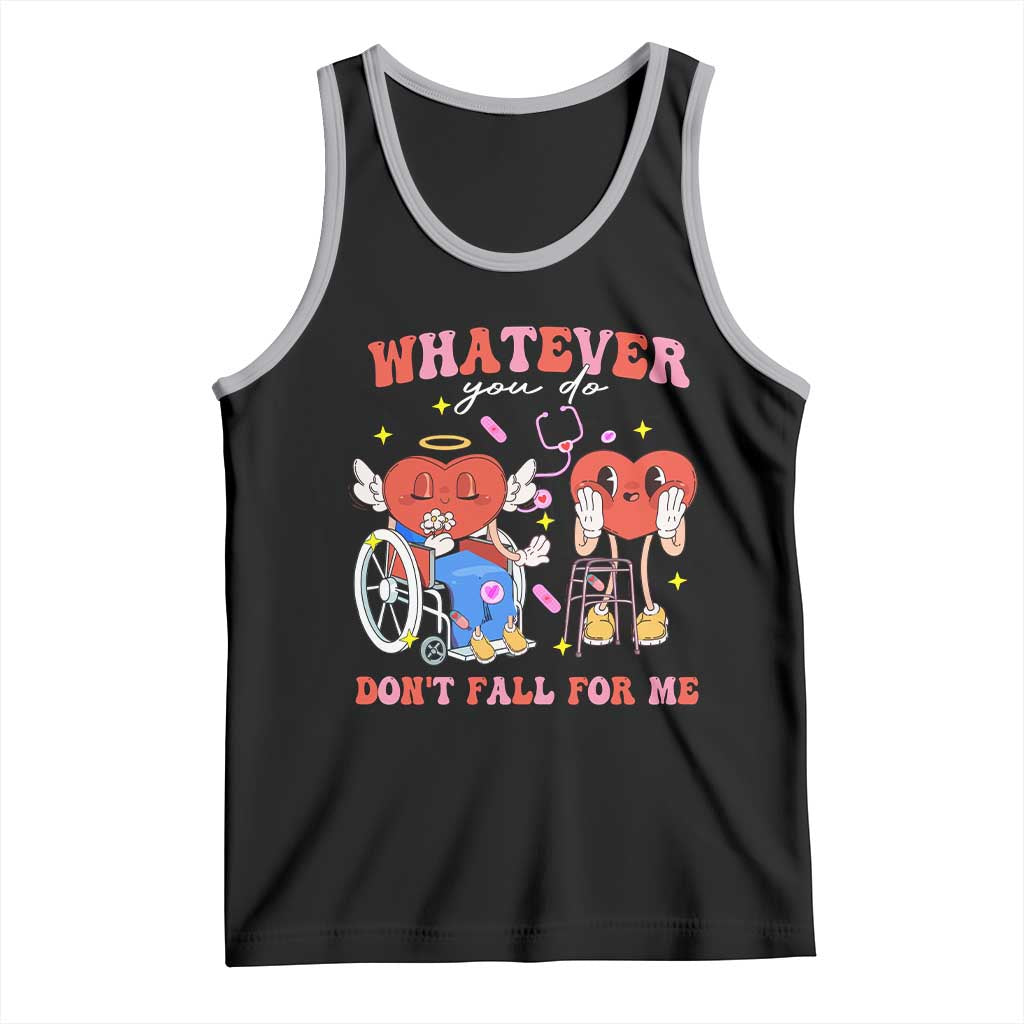 Funny Fall Physical Therapy Valentine's Day Tank Top Whatever You Do Don't Fall For Me Nurse