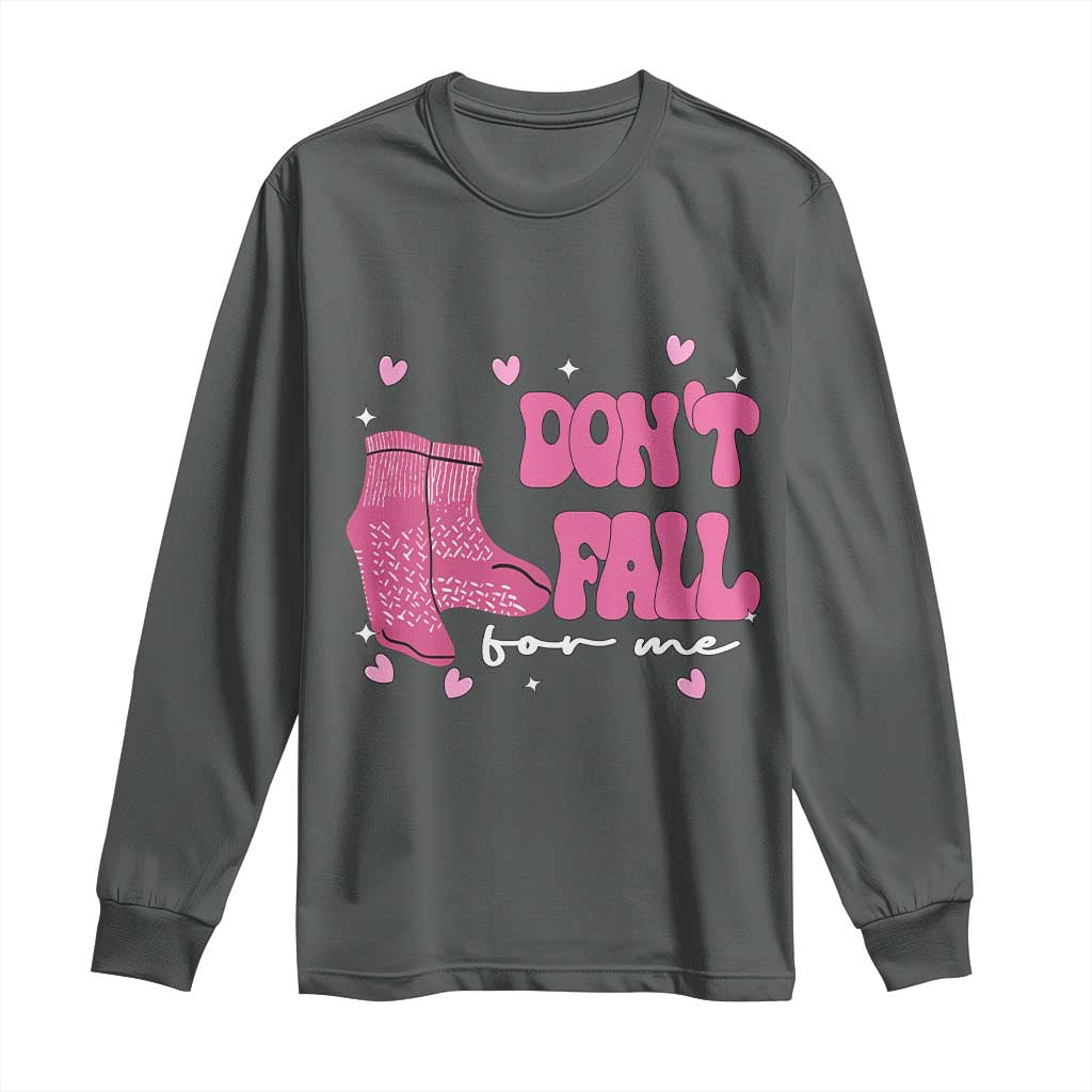 Funny Fall Physical Therapy Valentine's Day Long Sleeve Shirt Don't Fall For Me Fall Prevention Nurse