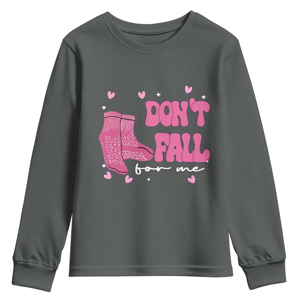 Funny Fall Physical Therapy Valentine's Day Youth Sweatshirt Don't Fall For Me Fall Prevention Nurse