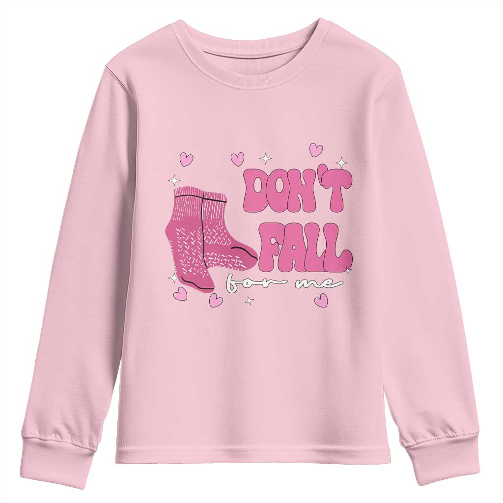 Funny Fall Physical Therapy Valentine's Day Youth Sweatshirt Don't Fall For Me Fall Prevention Nurse