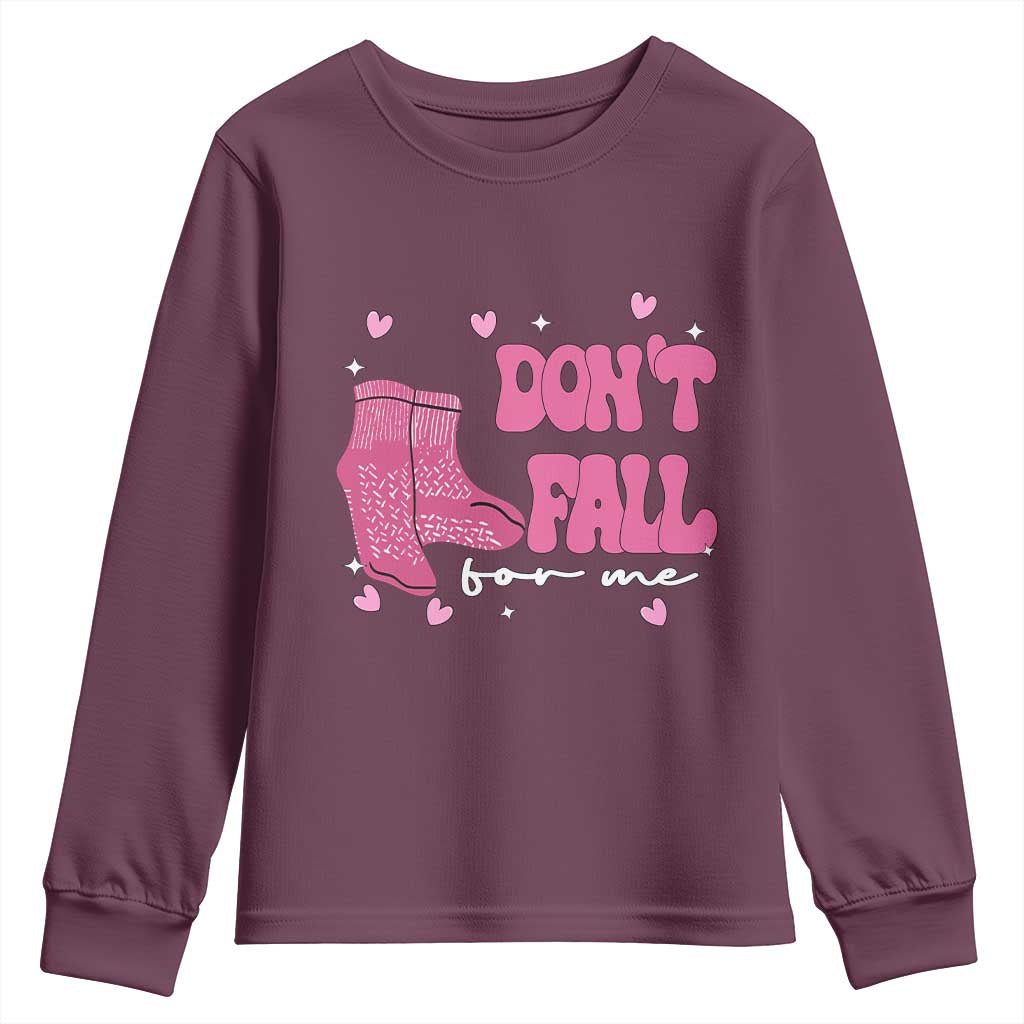 Funny Fall Physical Therapy Valentine's Day Youth Sweatshirt Don't Fall For Me Fall Prevention Nurse