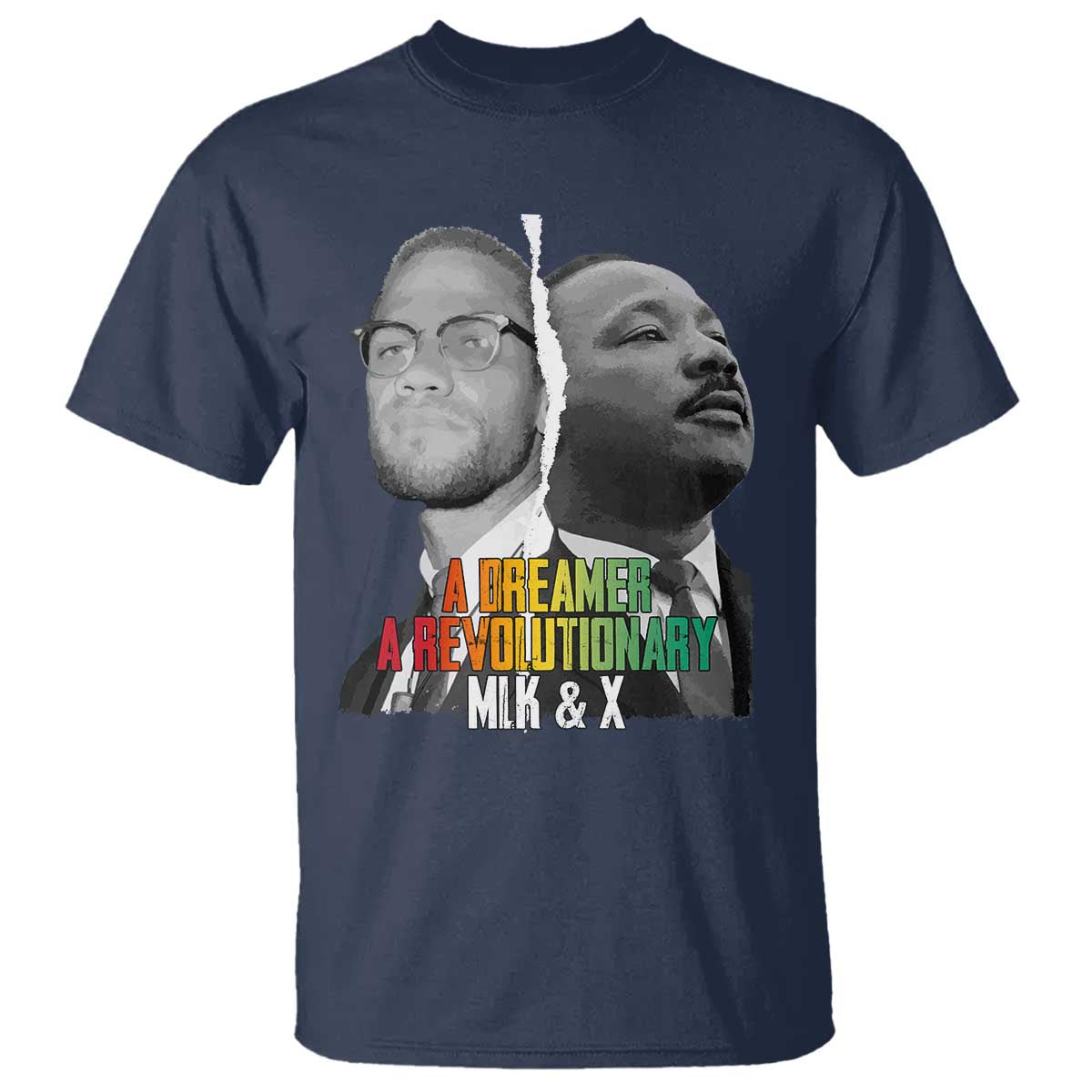 Martin Luther King Malcolm X T Shirt A Dreamer A Revolutionary Black Leaders
