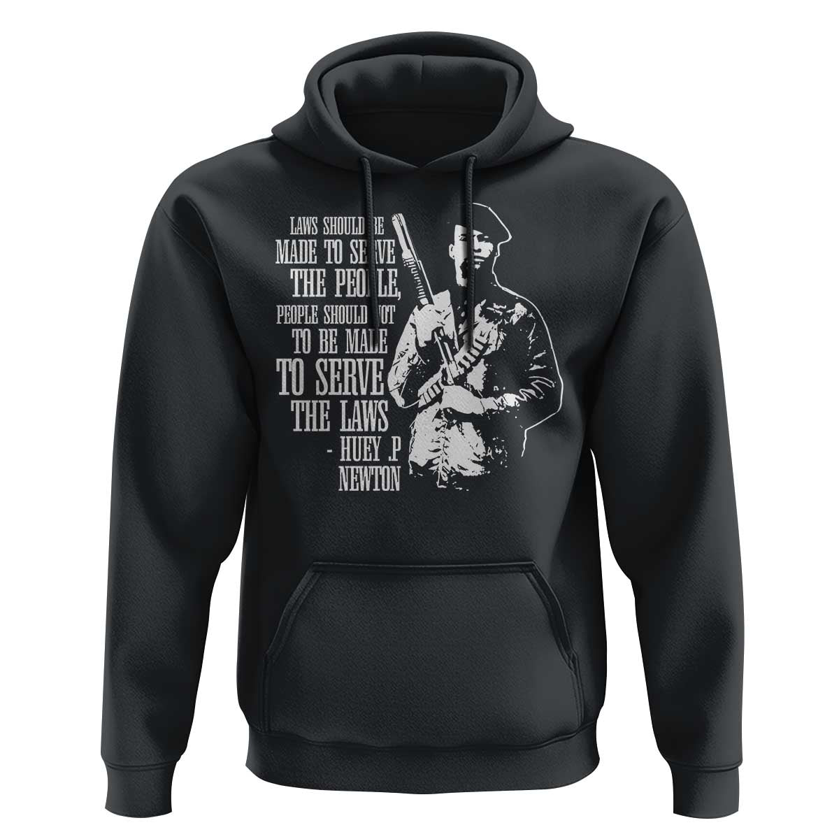 Huey P.Newton Quote Hoodie People Should Not To Be Made To Serve The Laws Black History Month