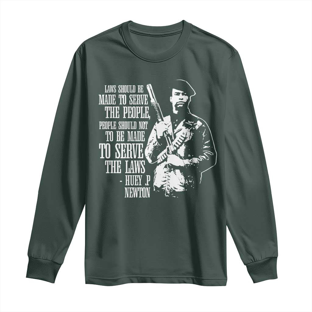Huey P.Newton Quote Long Sleeve Shirt People Should Not To Be Made To Serve The Laws Black History Month