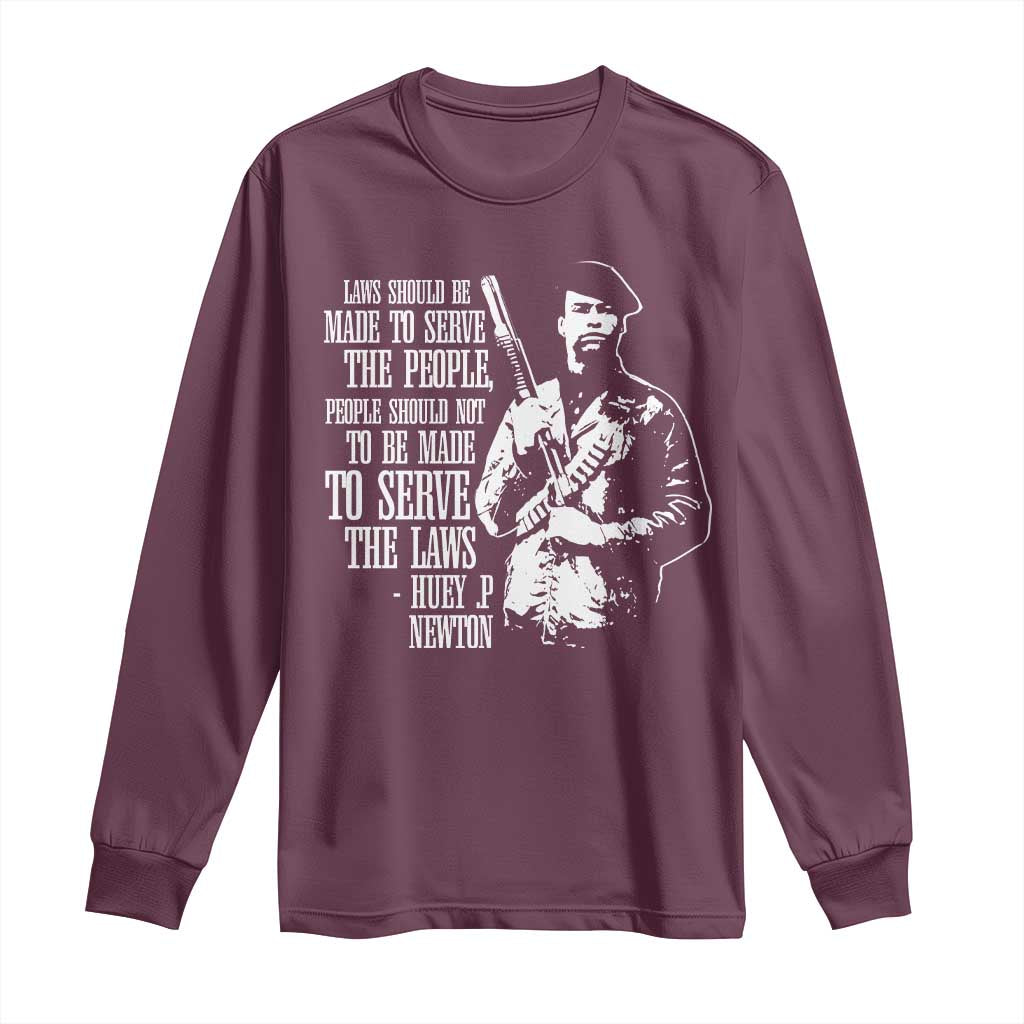 Huey P.Newton Quote Long Sleeve Shirt People Should Not To Be Made To Serve The Laws Black History Month