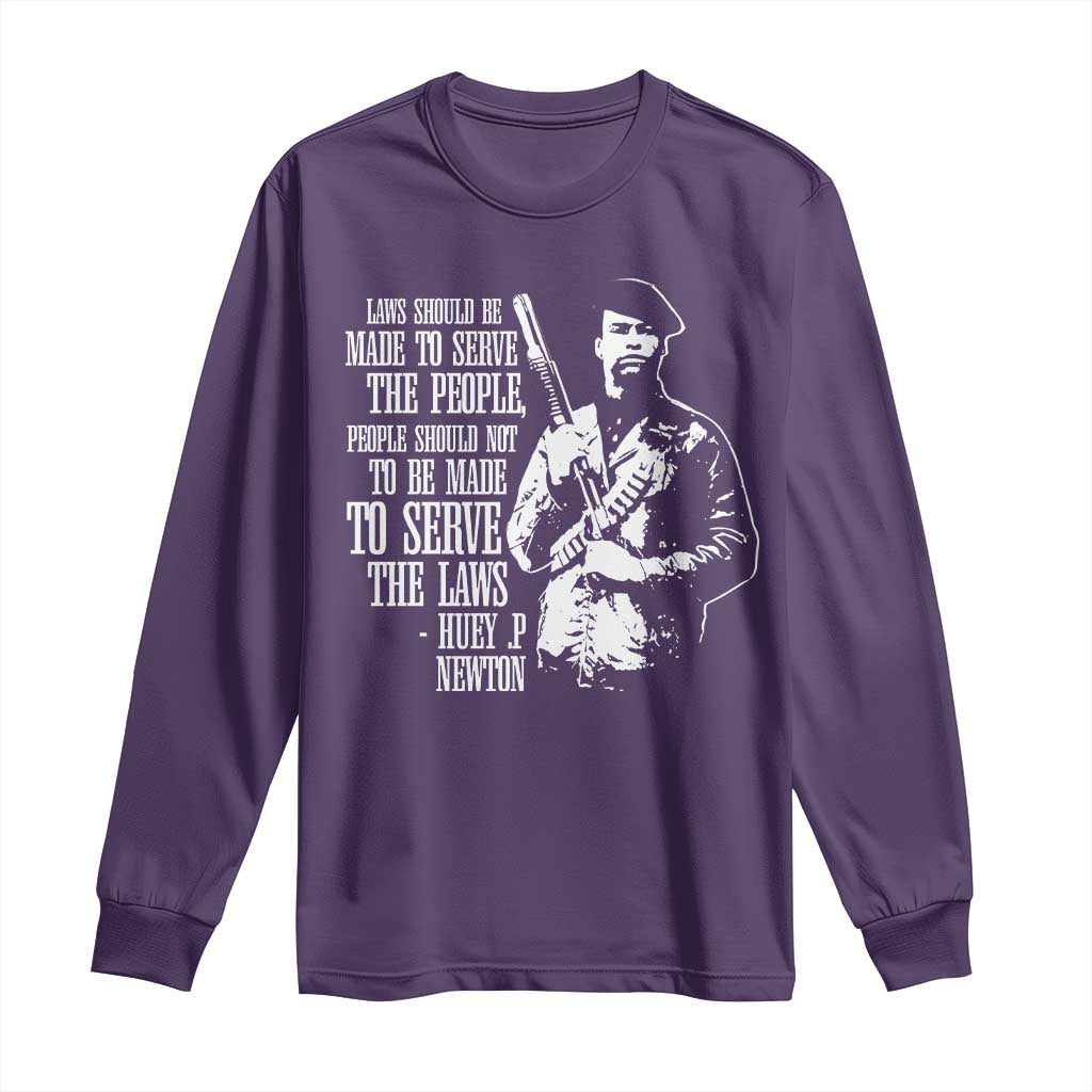 Huey P.Newton Quote Long Sleeve Shirt People Should Not To Be Made To Serve The Laws Black History Month