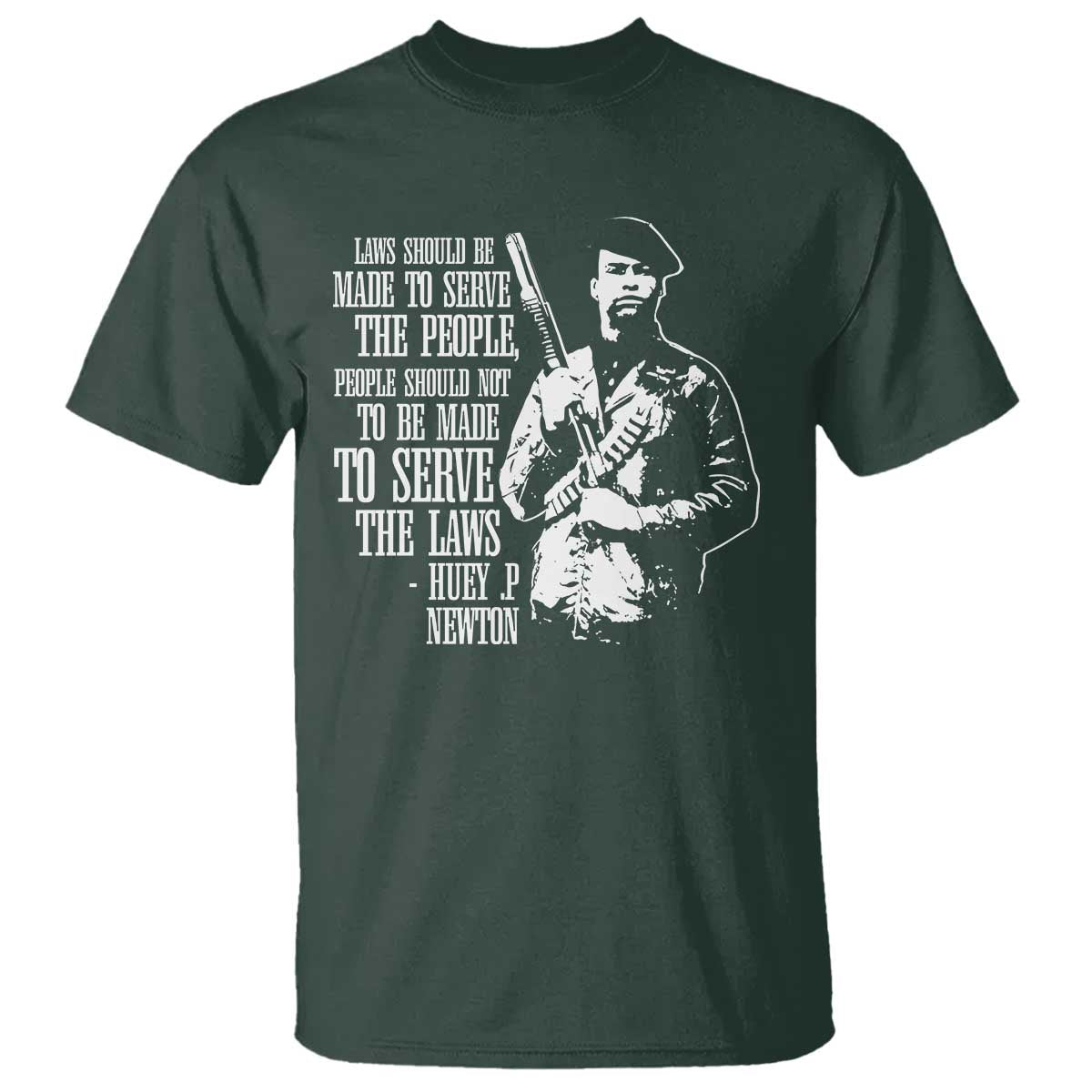 Huey P.Newton Quote T Shirt People Should Not To Be Made To Serve The Laws Black History Month