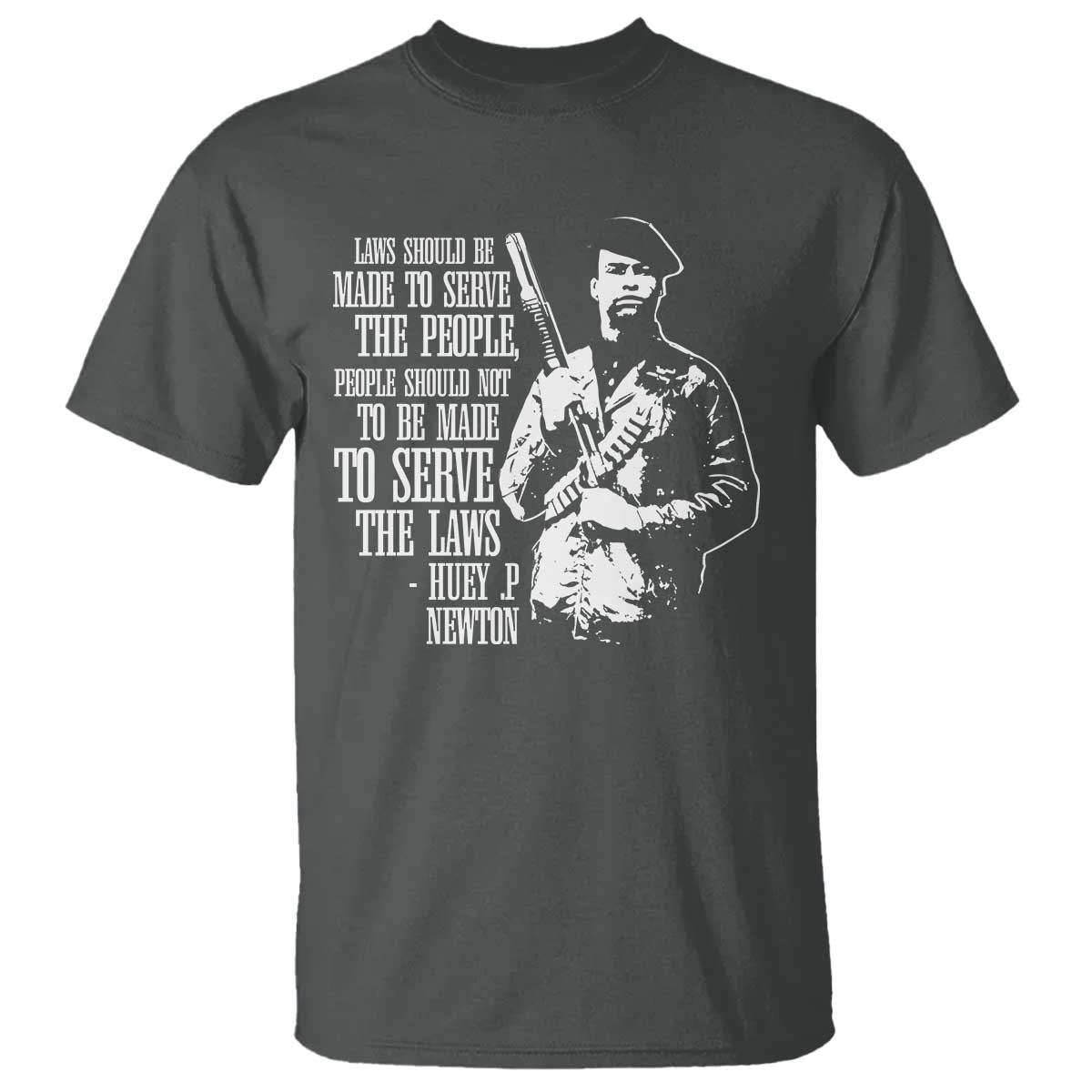 Huey P.Newton Quote T Shirt People Should Not To Be Made To Serve The Laws Black History Month
