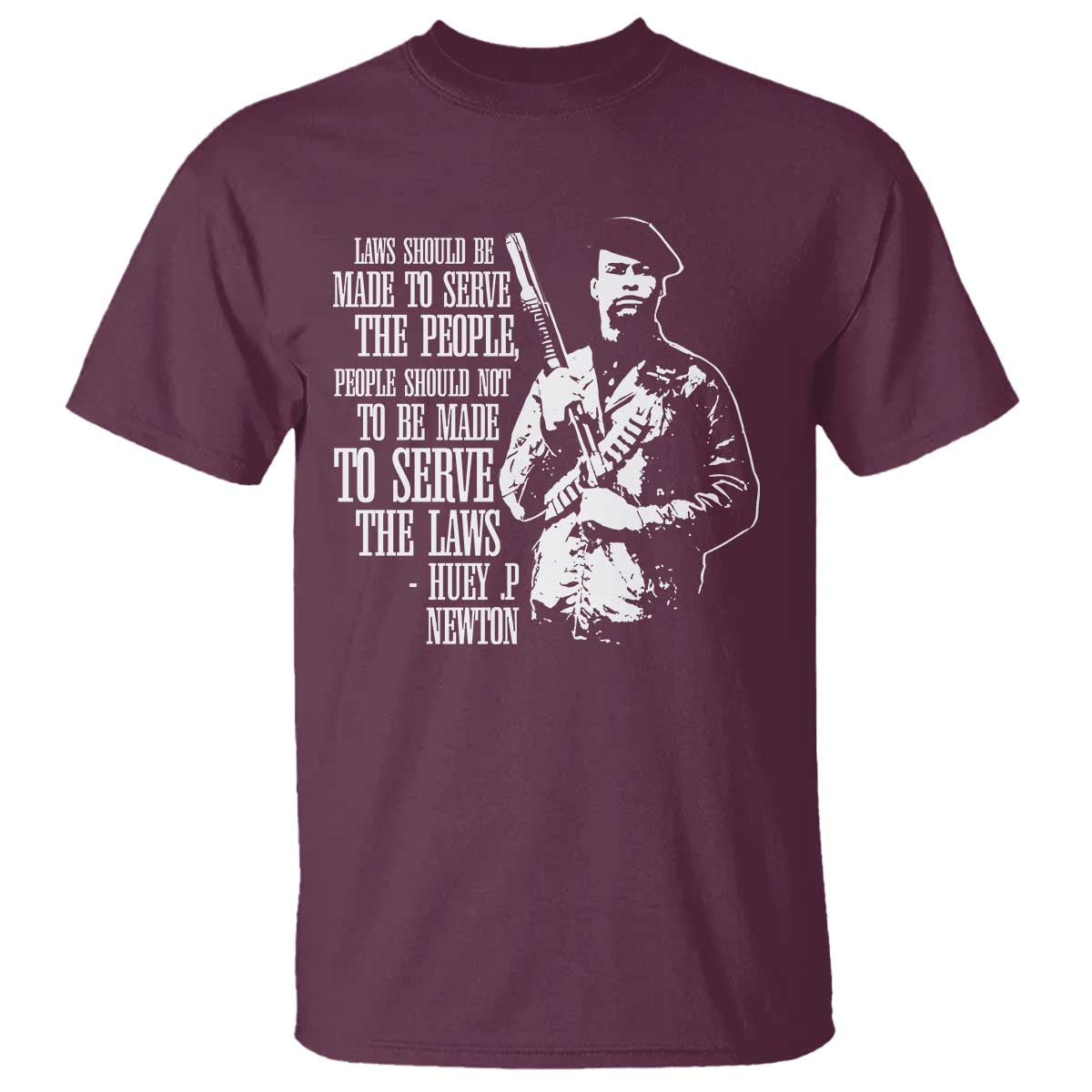 Huey P.Newton Quote T Shirt People Should Not To Be Made To Serve The Laws Black History Month