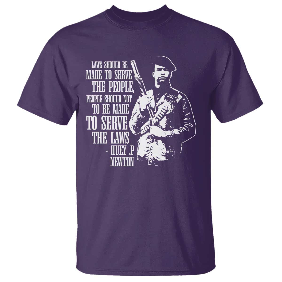 Huey P.Newton Quote T Shirt People Should Not To Be Made To Serve The Laws Black History Month