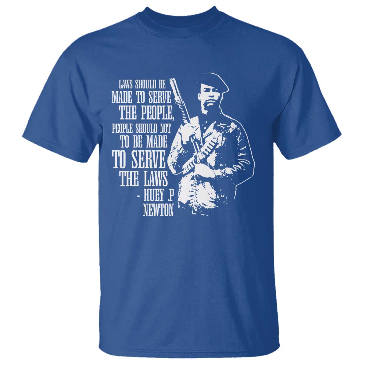 Huey P.Newton Quote T Shirt People Should Not To Be Made To Serve The Laws Black History Month