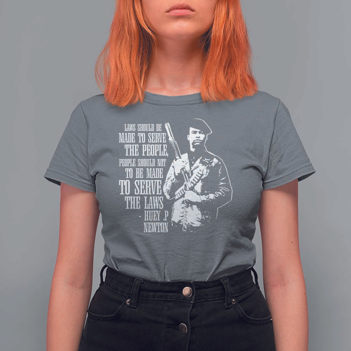 Huey P.Newton Quote T Shirt For Women People Should Not To Be Made To Serve The Laws Black History Month