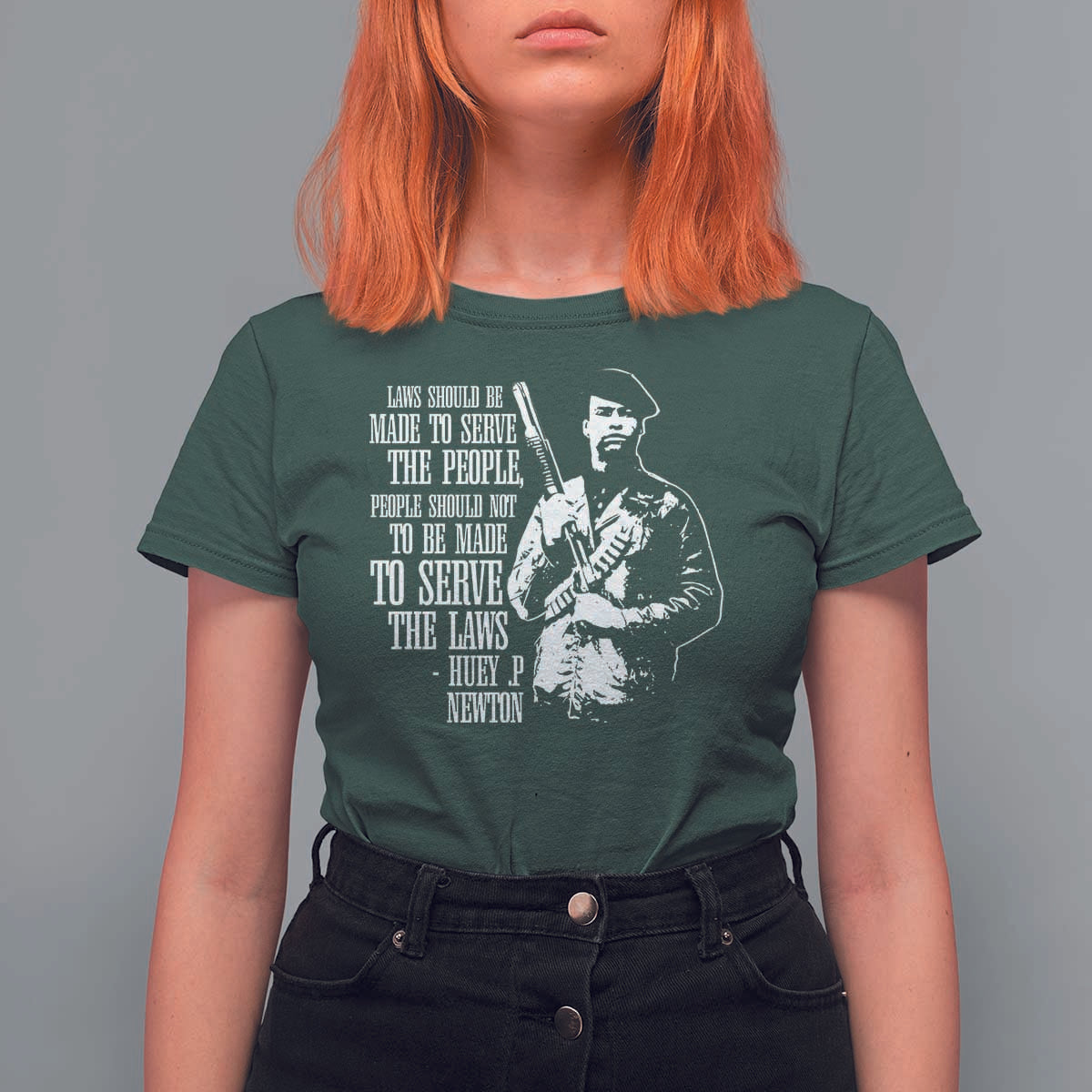 Huey P.Newton Quote T Shirt For Women People Should Not To Be Made To Serve The Laws Black History Month