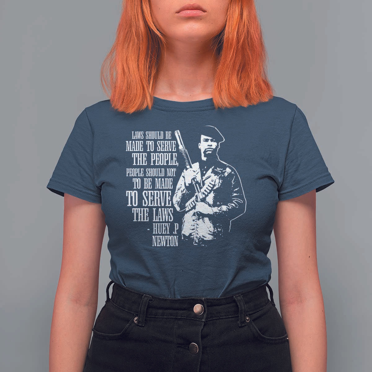 Huey P.Newton Quote T Shirt For Women People Should Not To Be Made To Serve The Laws Black History Month