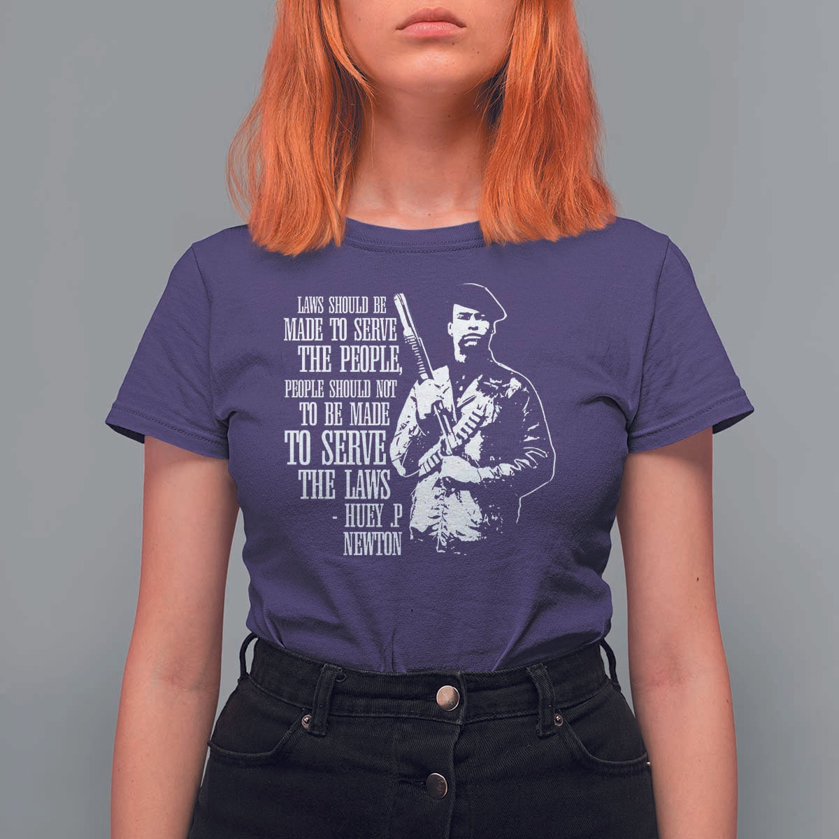 Huey P.Newton Quote T Shirt For Women People Should Not To Be Made To Serve The Laws Black History Month