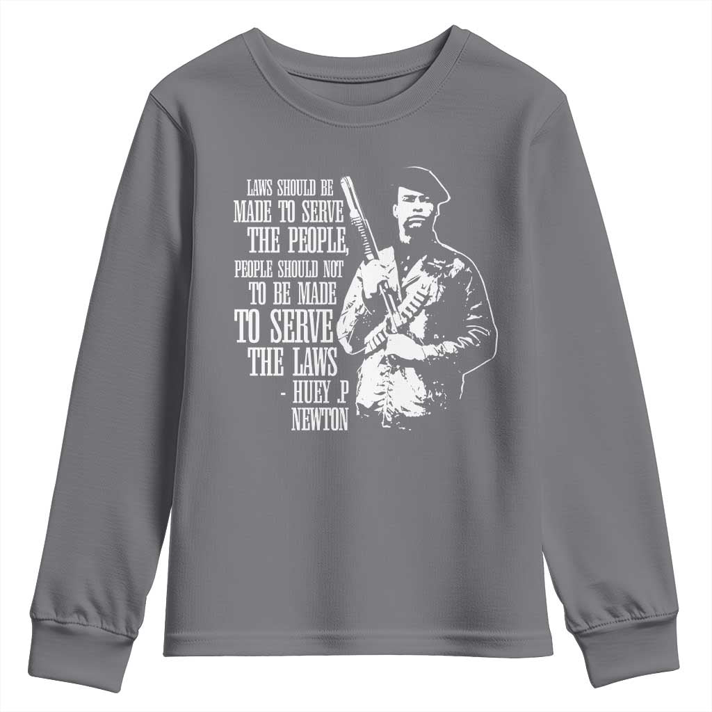 Huey P.Newton Quote Youth Sweatshirt People Should Not To Be Made To Serve The Laws Black History Month