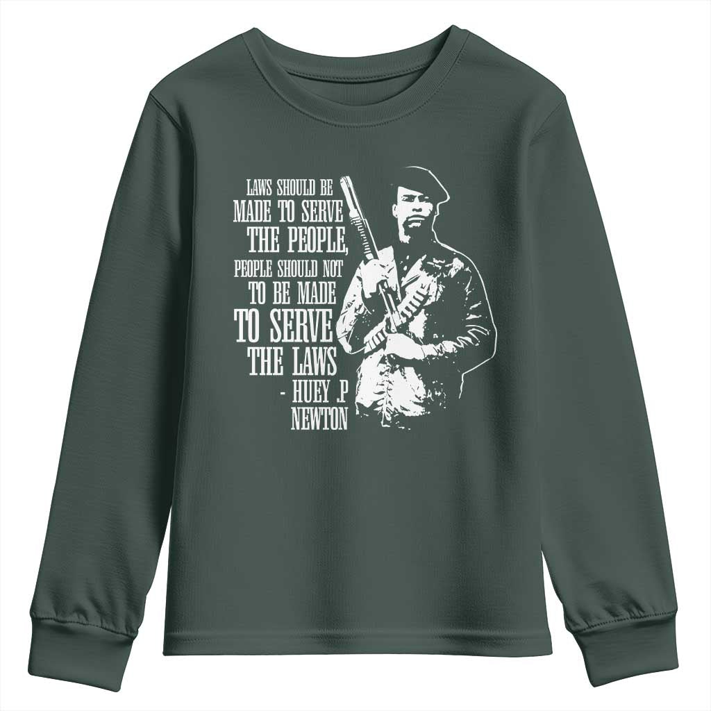 Huey P.Newton Quote Youth Sweatshirt People Should Not To Be Made To Serve The Laws Black History Month