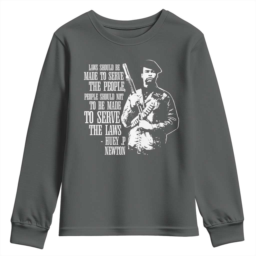 Huey P.Newton Quote Youth Sweatshirt People Should Not To Be Made To Serve The Laws Black History Month