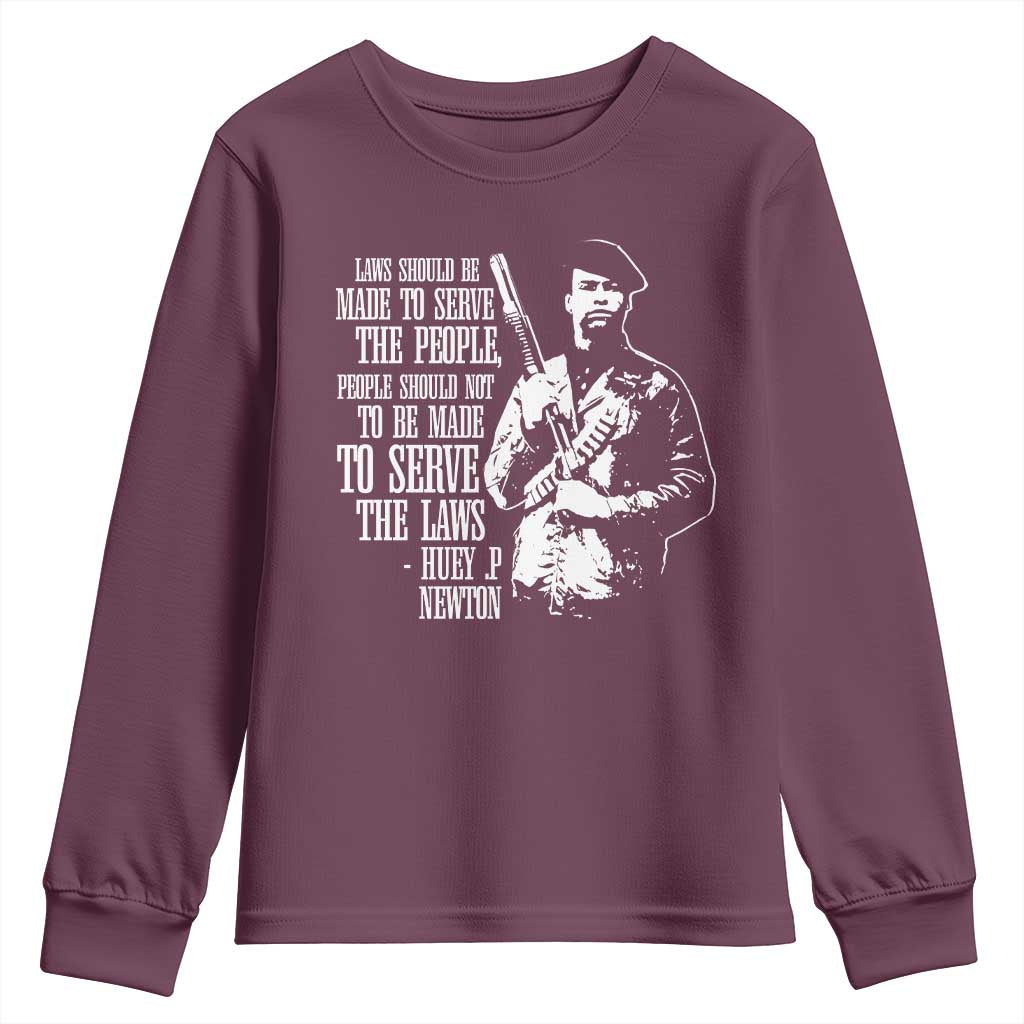 Huey P.Newton Quote Youth Sweatshirt People Should Not To Be Made To Serve The Laws Black History Month