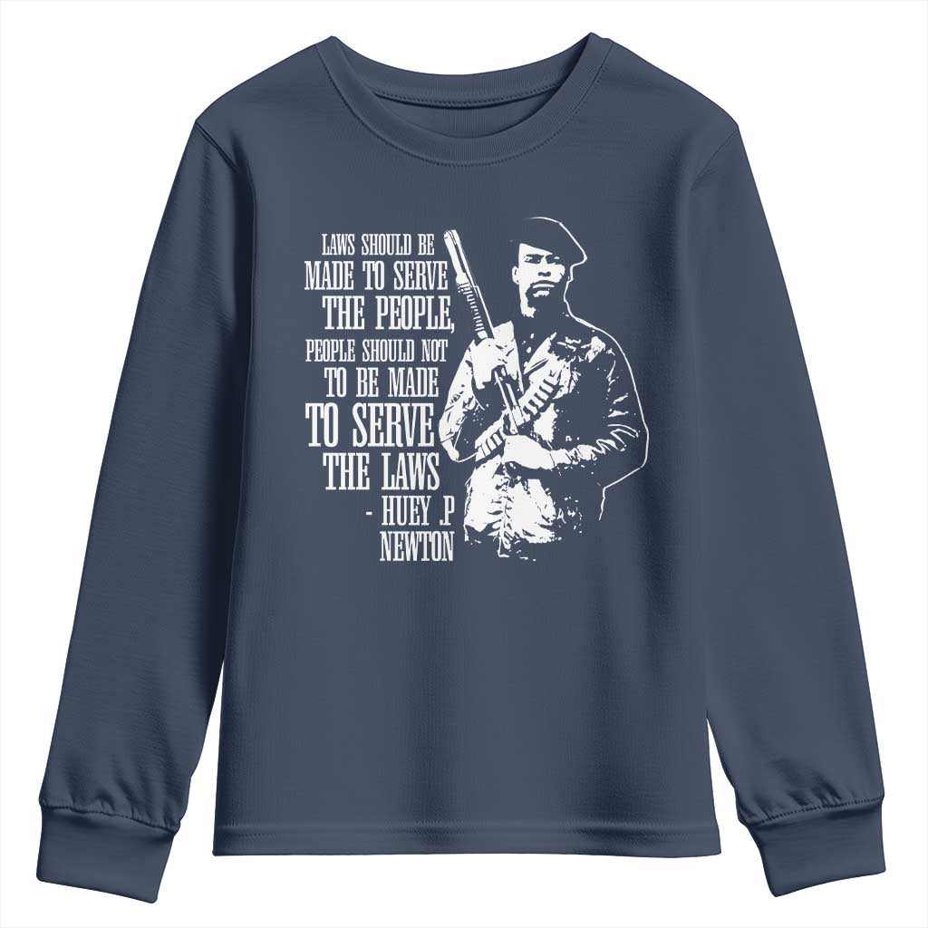 Huey P.Newton Quote Youth Sweatshirt People Should Not To Be Made To Serve The Laws Black History Month