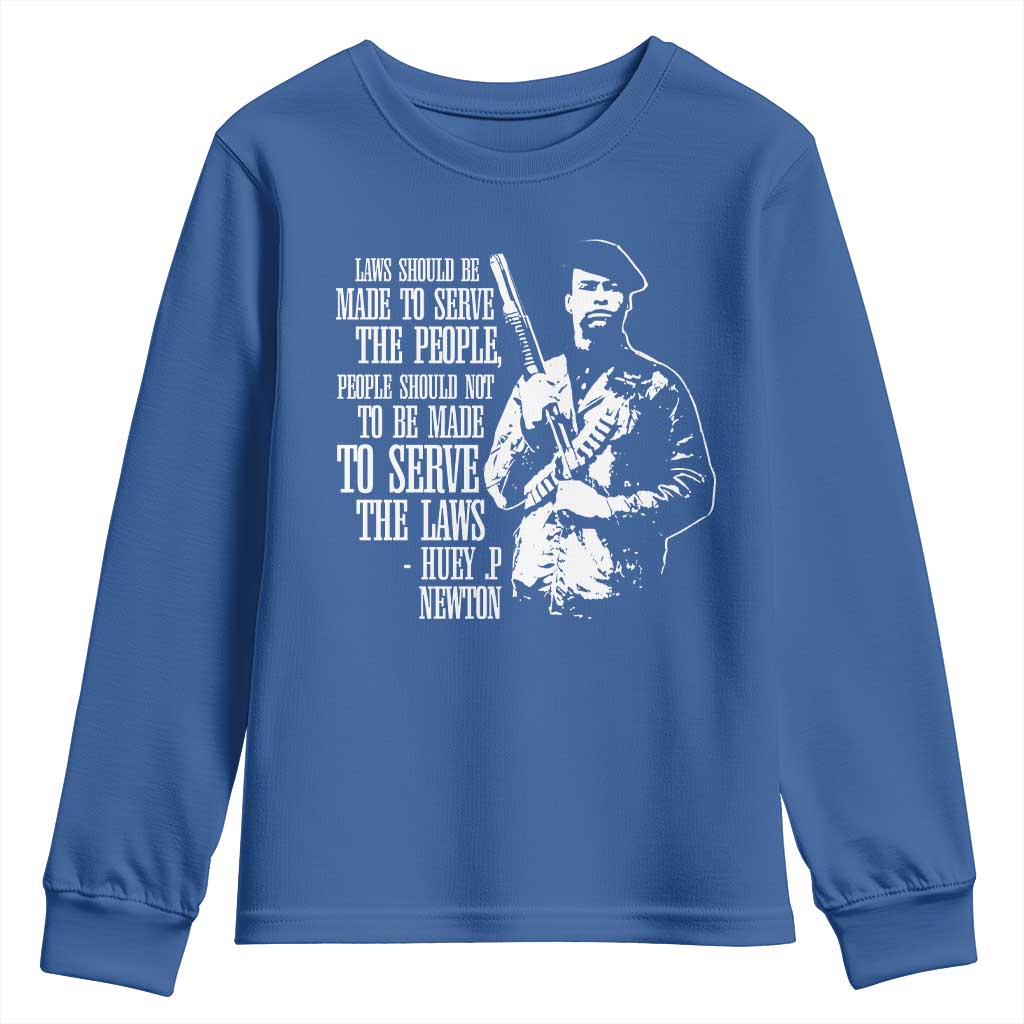 Huey P.Newton Quote Youth Sweatshirt People Should Not To Be Made To Serve The Laws Black History Month