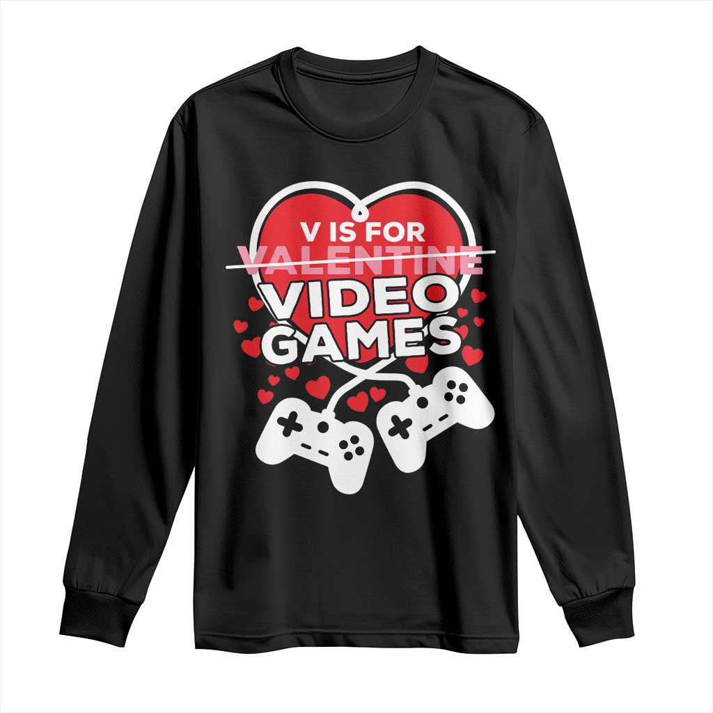 Funny Valentine's Day Gaming Long Sleeve Shirt V Is For Video Games Big Heart