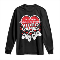 Funny Valentine's Day Gaming Long Sleeve Shirt V Is For Video Games Big Heart