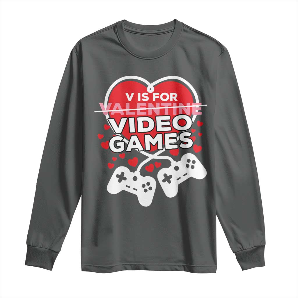 Funny Valentine's Day Gaming Long Sleeve Shirt V Is For Video Games Big Heart
