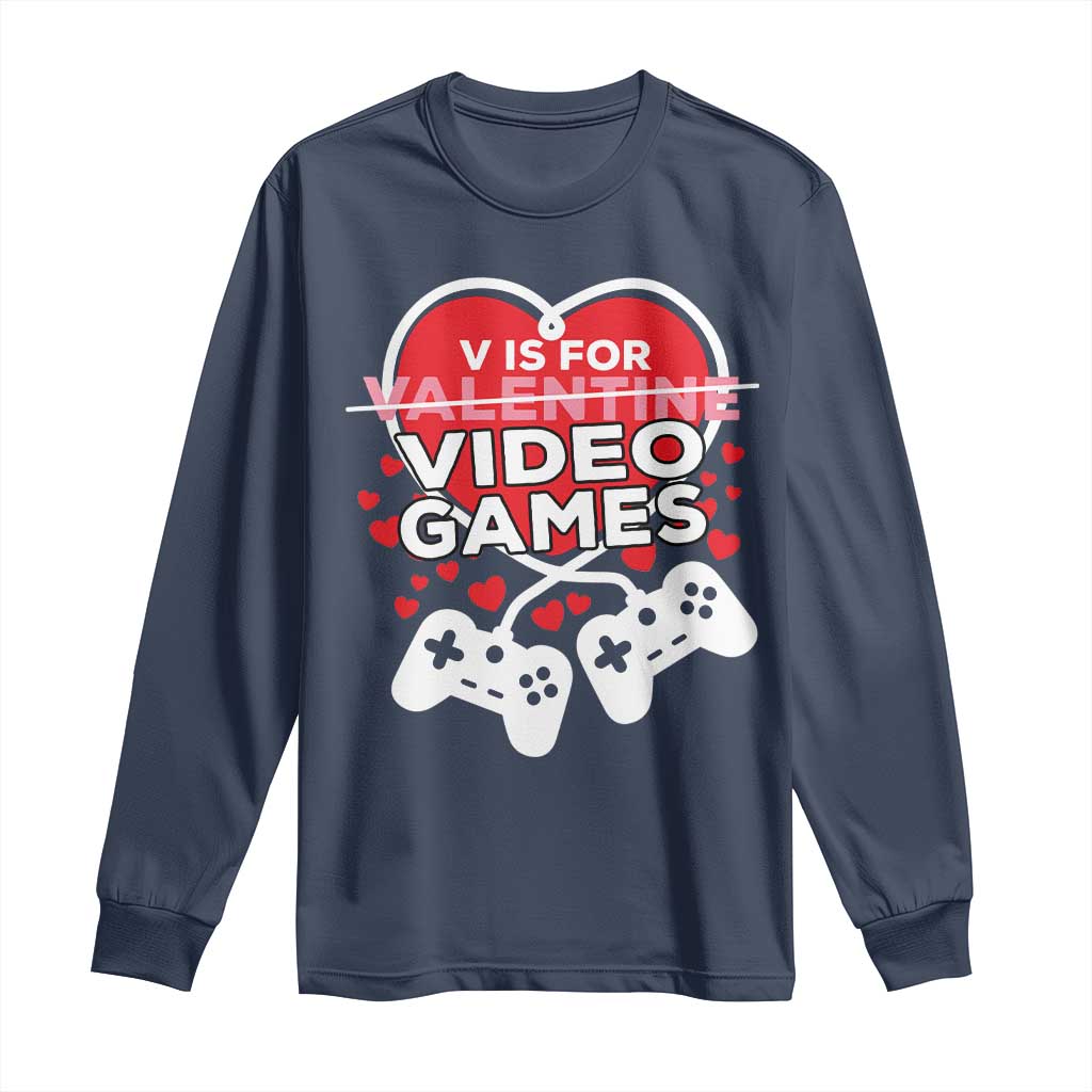 Funny Valentine's Day Gaming Long Sleeve Shirt V Is For Video Games Big Heart