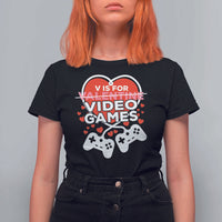 Funny Valentine's Day Gaming T Shirt For Women V Is For Video Games Big Heart