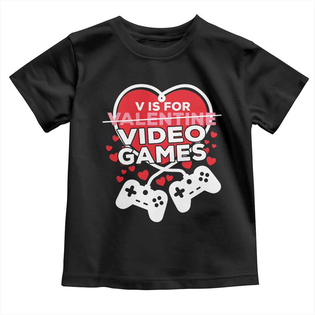 Funny Valentine's Day Gaming Toddler T Shirt V Is For Video Games Big Heart