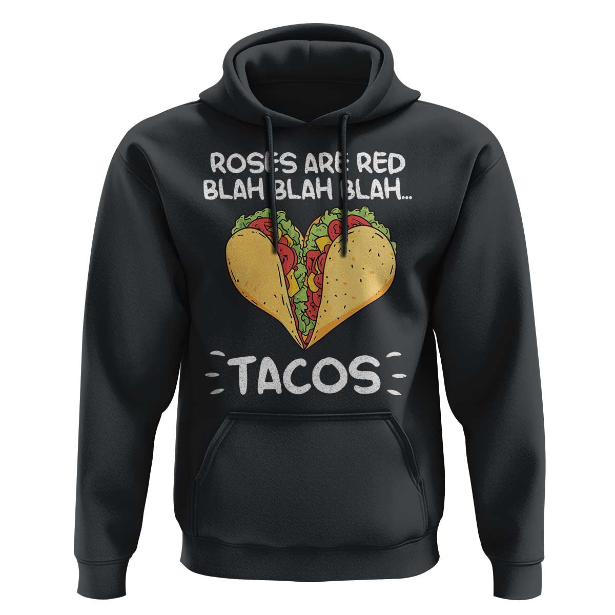Funny Tacos Valentine Hoodie Roses Are Red Blah Blah Tacos Mexican Food